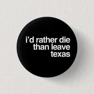 Ich wurde die eher als verlassen Texas Button