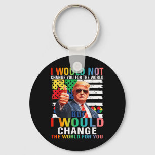 Ich würde die Welt für Sie verändern Trump USA Aut Schlüsselanhänger