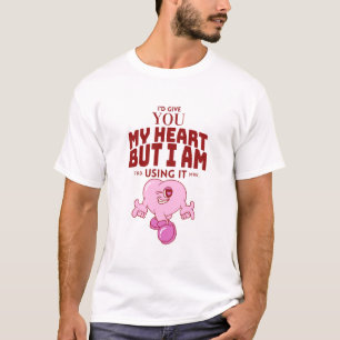 Ich würde dir mein Herz geben, aber ich benutze es T-Shirt