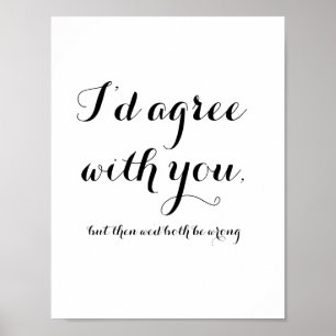 Ich würde dir zustimmen, aber dann hätten wir beid poster