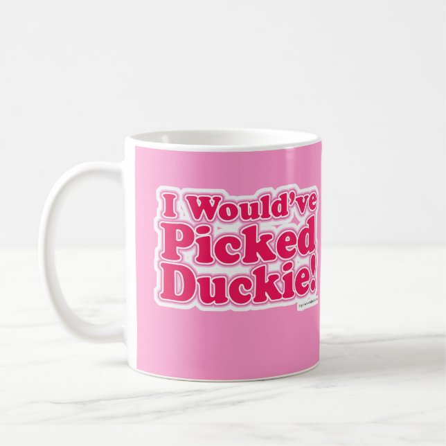 Ich würde Duckie ausgewählt haben! Kaffeetasse (Links)