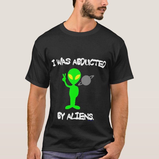 ICH WURDE DURCH AUSSERIRDISCHE-DUNKELHEITS-T-SHIRT T-Shirt (Vorderseite)