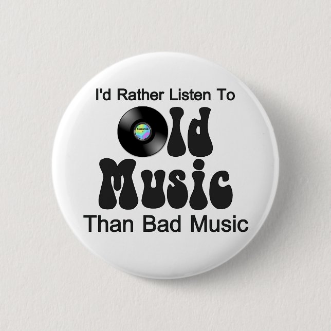 Ich würde eher alte Musik als schlechte Musik Button (Vorderseite)