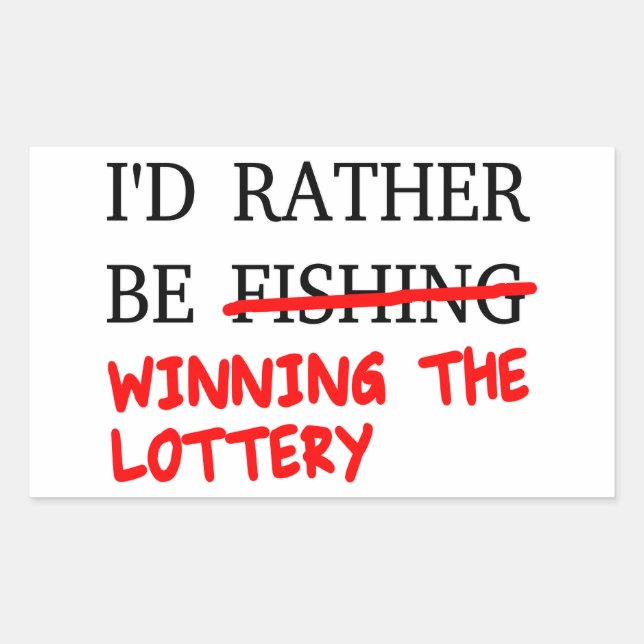 Ich würde eher angeln... Der Lotteriegewinn Rechteckiger Aufkleber (Vorderseite)