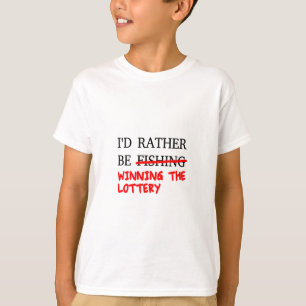 Ich würde eher angeln... Der Lotteriegewinn T-Shirt