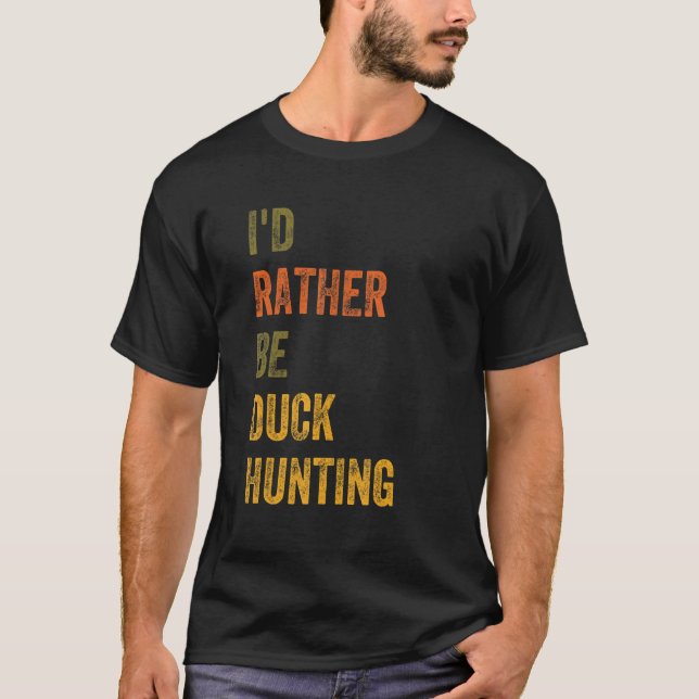 Ich würde eher auf Entenjagd gehen T-Shirt (Vorderseite)