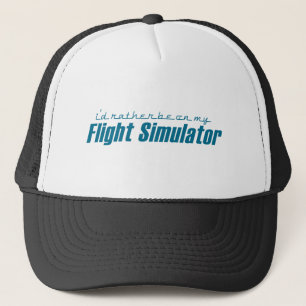 Ich würde eher auf meinem Flight Simulator sein Truckerkappe