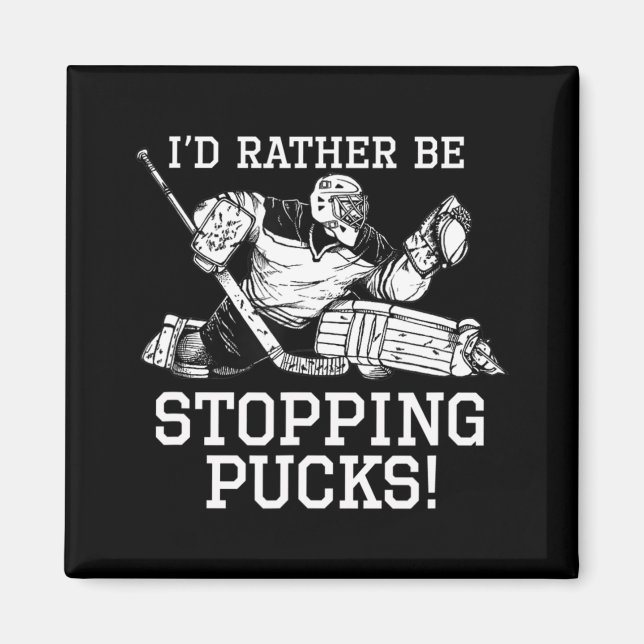 Ich würde eher aufhören Pucks Hockey Goalie Logo Y Magnet (Vorne)