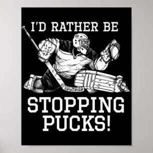 Ich würde eher aufhören Pucks Hockey Goalie Logo Y Poster
