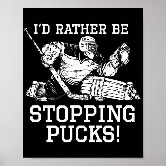 Ich würde eher aufhören Pucks Hockey Goalie Logo Y Poster (Vorne)