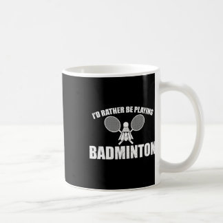 Ich würde eher Badminton spielen Kaffeetasse