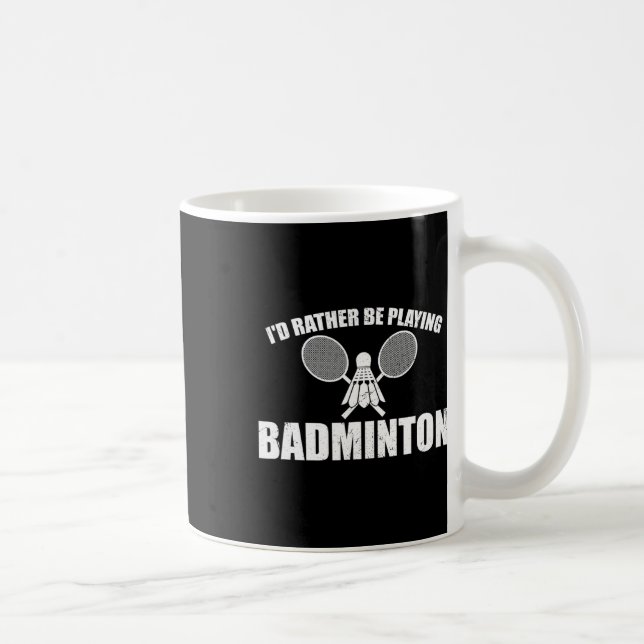 Ich würde eher Badminton spielen Kaffeetasse (Rechts)