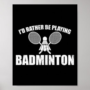 Ich würde eher Badminton spielen Poster