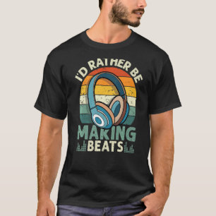 Ich würde eher Beats Beat Makers Music Produ mache T-Shirt