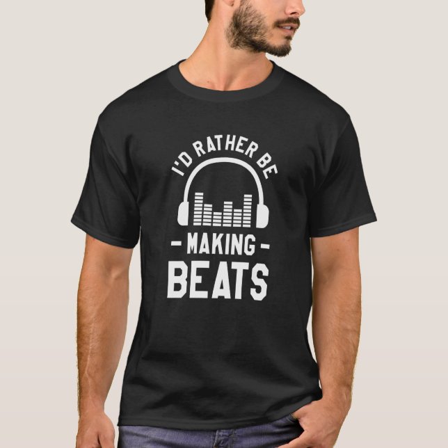Ich würde eher Beats Music Producer DJ machen T-Shirt (Vorderseite)
