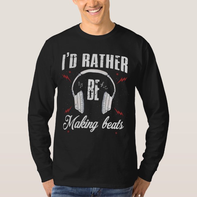 Ich würde eher Beats Music Producer machen T-Shirt (Vorderseite)