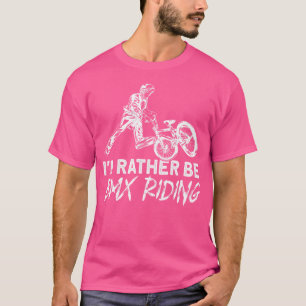 Ich würde eher BMX fahren BMX Bike fahren T-Shirt