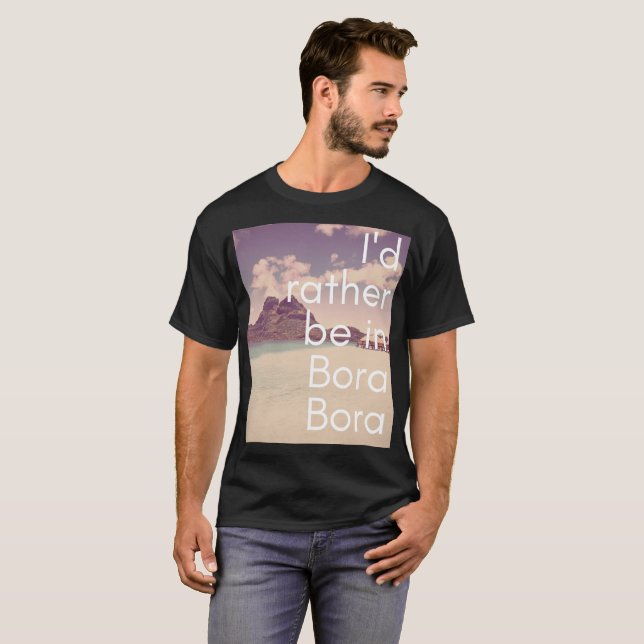 Ich würde eher Bora Bora im T - Shirt Männer sein (Vorne ganz)