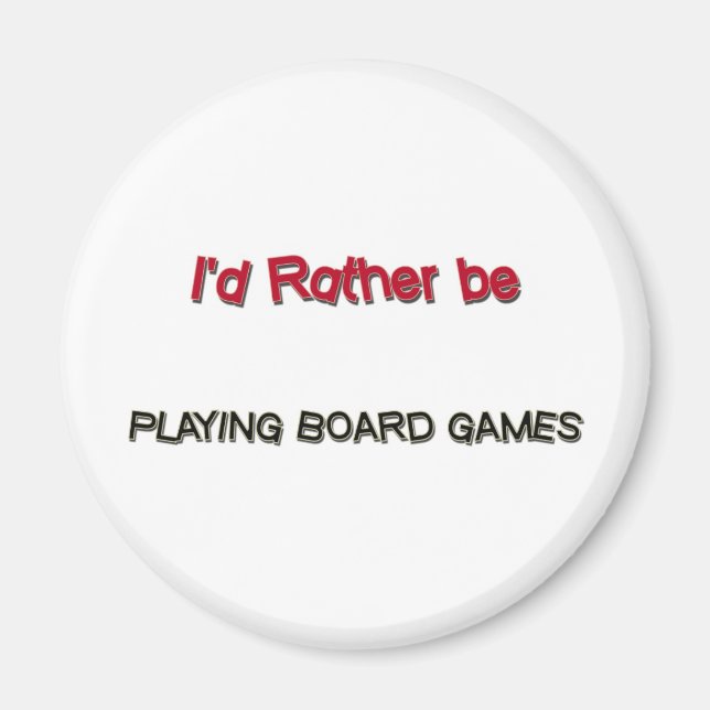 Ich würde eher Brettspiele spielen Magnet (Vorne)