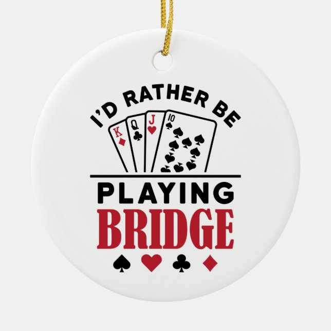 Ich würde eher Bridge Cool Bridge Card Game spiele Keramik Ornament (Vorne)