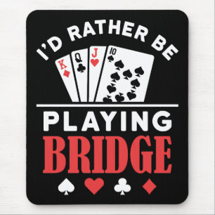 Ich würde eher Bridge spielen Mousepad