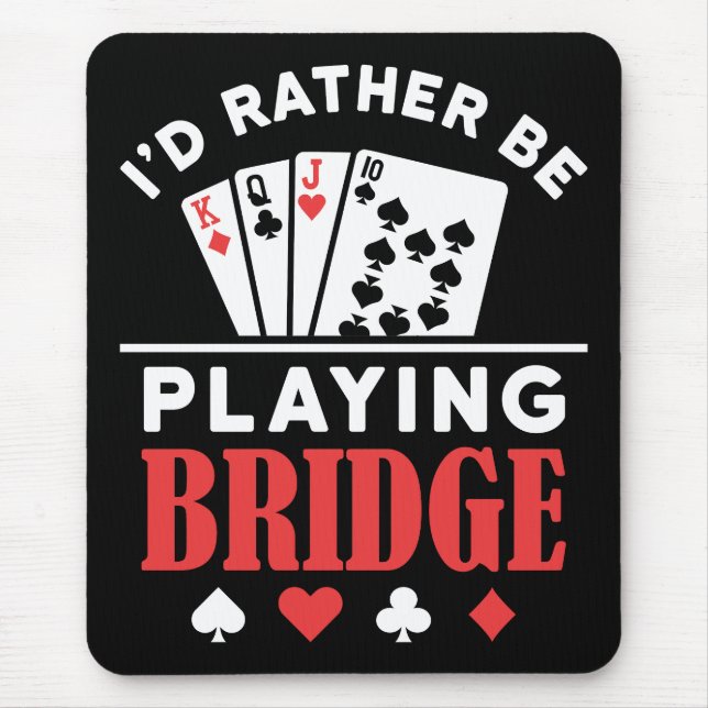 Ich würde eher Bridge spielen Mousepad (Vorne)