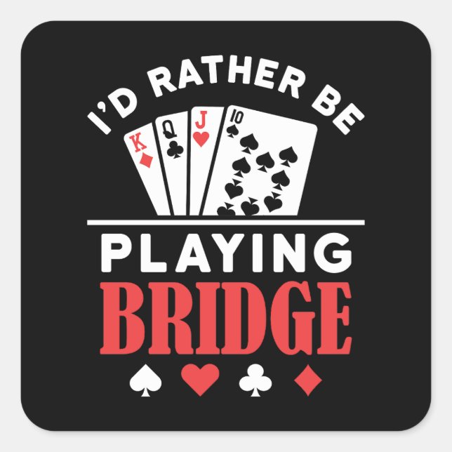 Ich würde eher Bridge spielen Quadratischer Aufkleber (Vorderseite)