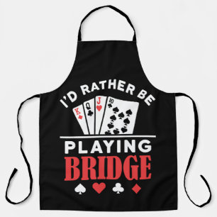 Ich würde eher Bridge spielen Schürze