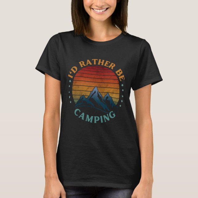 ICH WÜRDE eher CAMPING T - Shirt SEIN (Vorderseite)