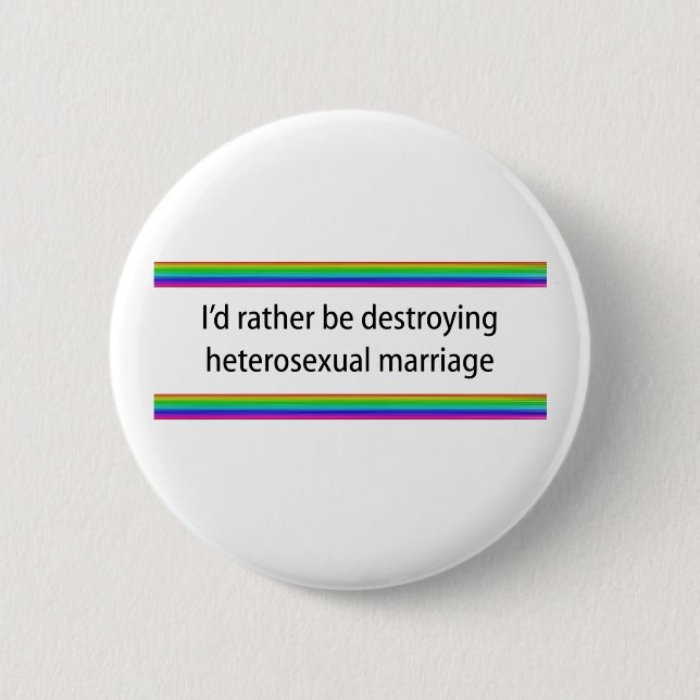 Ich würde eher die heterosexuelle Ehe zerstören Button (Vorderseite)