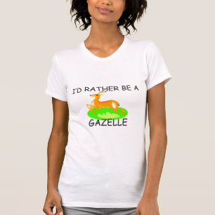 Ich würde eher eine Gazelle sein T-Shirt