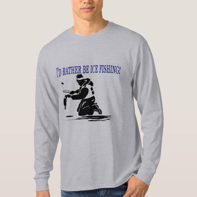 Ich würde eher Eis-Fischen sein! T-Shirt (Vorderseite)