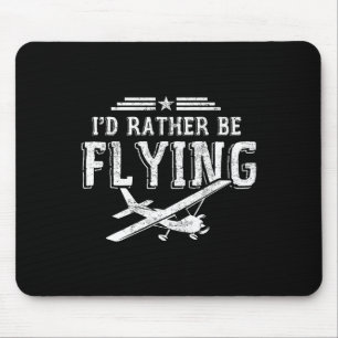 Ich würde eher fliegen Piloten Flugzeug-Pilot Gesc Mousepad