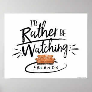 Ich würde eher FRIENDS™ sehen Poster