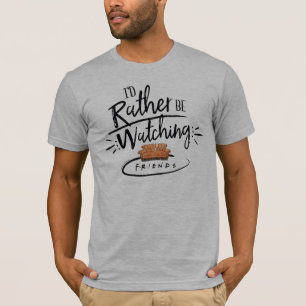 Ich würde eher FRIENDS™ sehen T-Shirt