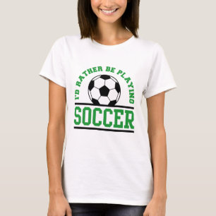 Ich würde eher Fußball spielen T-Shirt