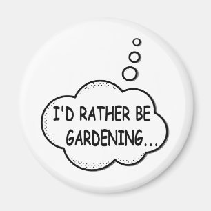 Ich würde eher Gartenarbeit machen Magnet
