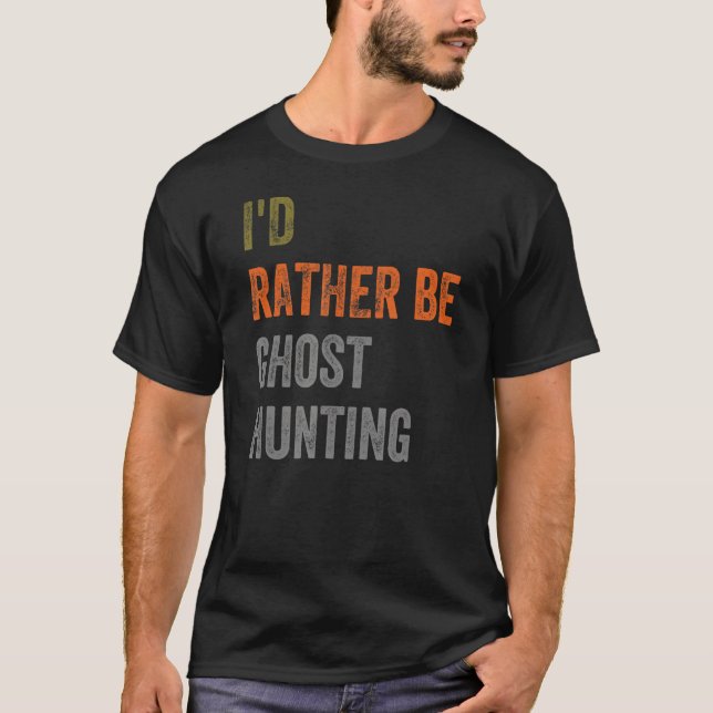Ich würde eher Geisterjagd sein T-Shirt (Vorderseite)