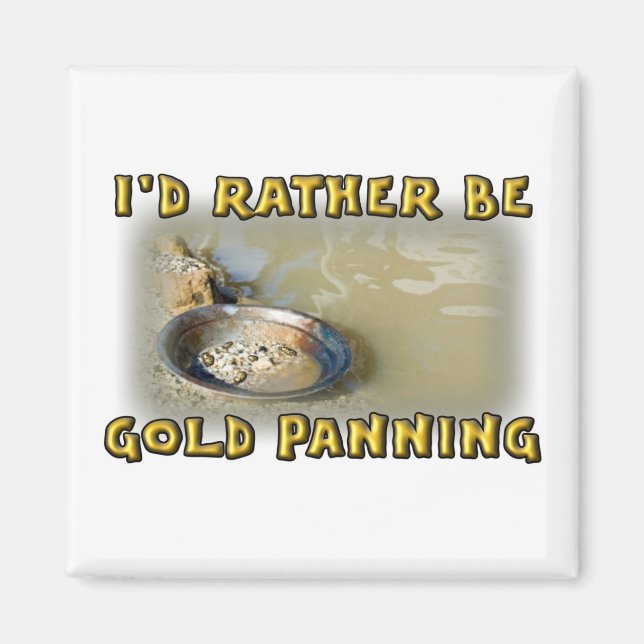 Ich würde eher GOLD PANNEN Magnet (Vorne)