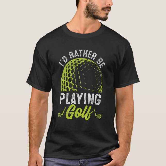 Ich würde eher Golf Golfer spielen T-Shirt (Vorderseite)