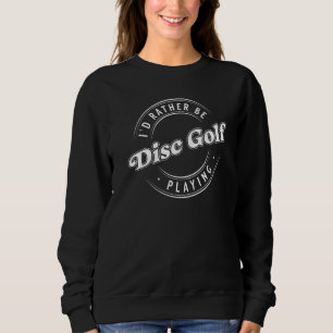Ich würde eher Golf spielen Sweatshirt