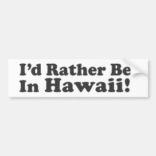 Ich würde eher Hawaii sein Autoaufkleber