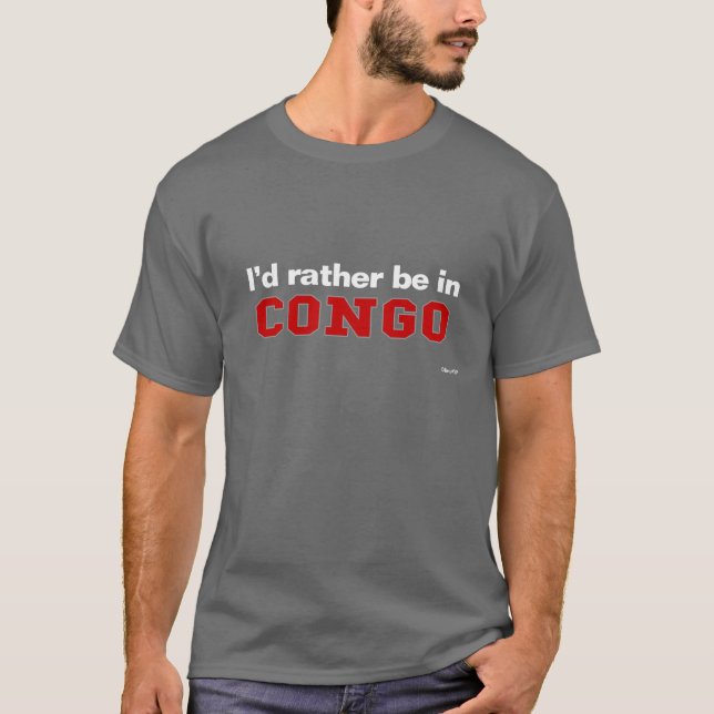 Ich würde eher im Kongo sein T-Shirt (Vorderseite)