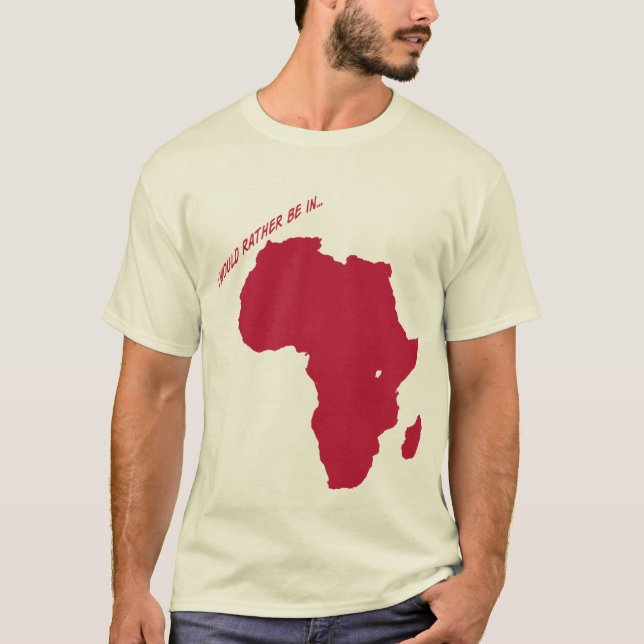 ich würde eher in Afrika sein T-Shirt (Vorderseite)