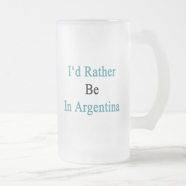 Ich würde eher in Argentinien sein Mattglas Bierglas (Rechts)
