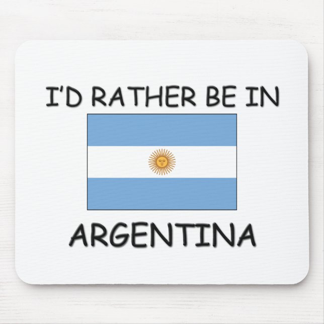Ich würde eher in Argentinien sein Mousepad (Vorne)