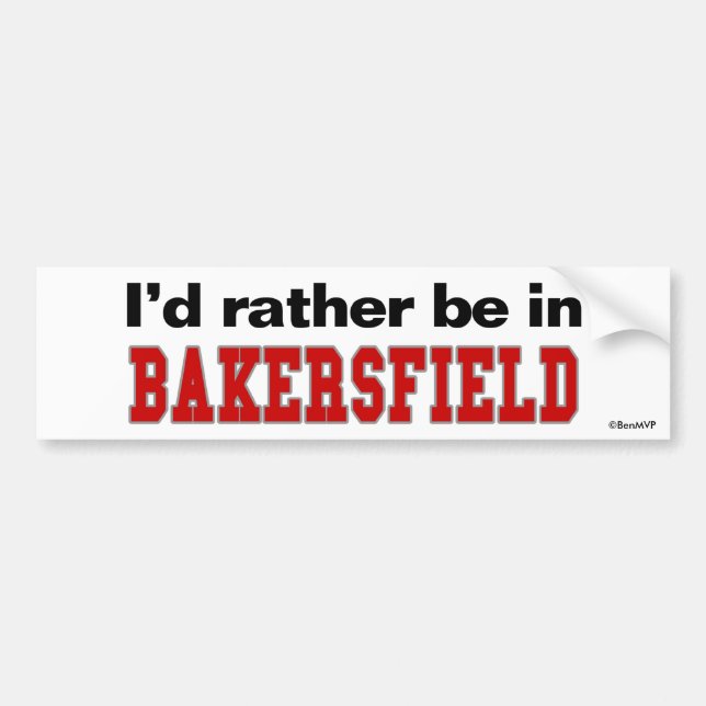 Ich würde eher in Bakersfield sein Autoaufkleber (Vorne)