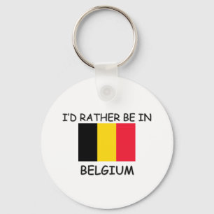 Ich würde eher in Belgien sein Schlüsselanhänger