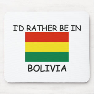 Ich würde eher in Bolivien sein Mousepad