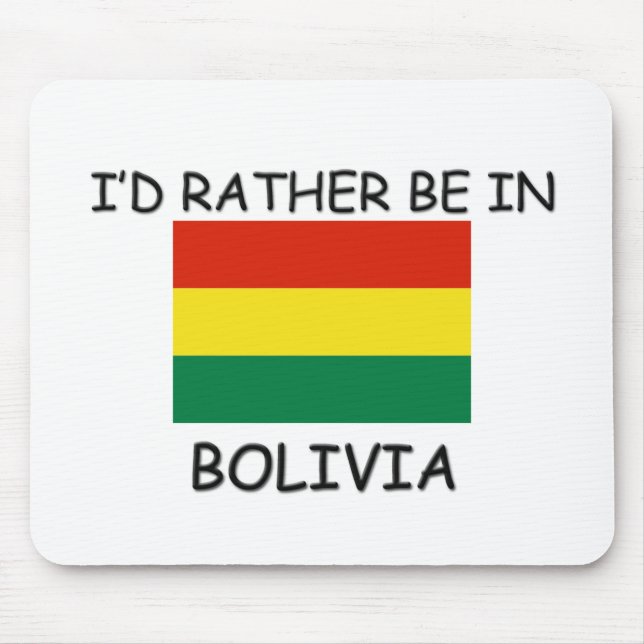 Ich würde eher in Bolivien sein Mousepad (Vorne)